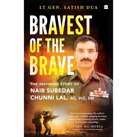 Bravest of the Brave: The Life and Legacy of Naib Subedar Chunni Lal