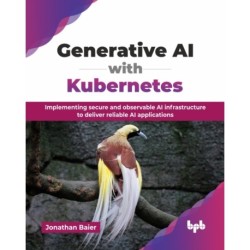 Generative AI with Kubernetes: Implementing secure and observable AI infrastructure to deliver reliable AI applications