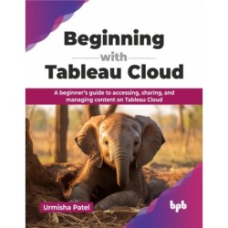 Beginning with Tableau Cloud: A beginner’s guide to accessing, sharing, and managing content on Tableau Cloud