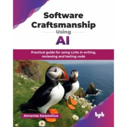 Software Craftsmanship Using AI: Practical guide for using LLMs in writing, reviewing and testing code