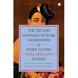 The Second Marriage Of Kunju Namboodiri And Other Classic Malayalam Stories