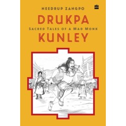 Drukpa Kunley: Sacred Tales of a Bhutanese Mad Monk