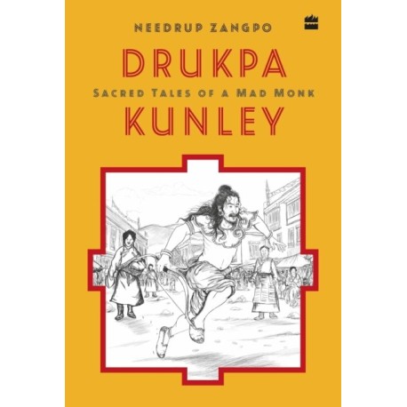Drukpa Kunley: Sacred Tales of a Bhutanese Mad Monk