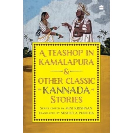 A Teashop In Kamalapura And Other Classic Kannada Stories