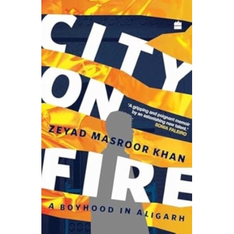 City on Fire: A Boyhood in Aligarh