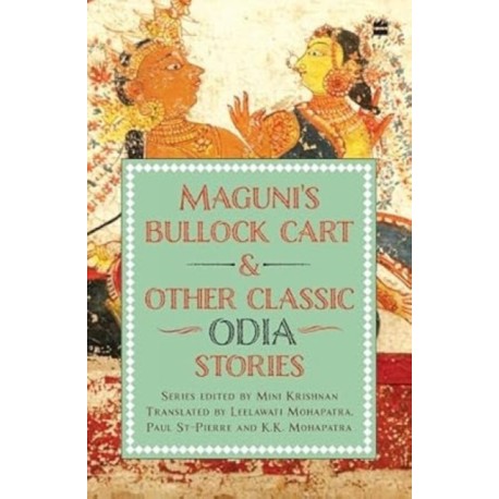 Maguni's Bullock Cart And Other Classic Odia Stories