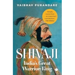 Shivaji: India’s Great Warrior King