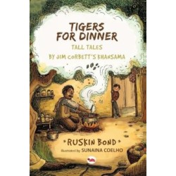 Tigers for Dinner: Tall Tales by Jim Corbett's Khansama