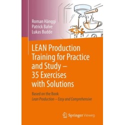 LEAN Production Training for Practice and Study - 35 Exercises with Solutions: Based on the Book “LEAN Production - Easy and Comprehensive"