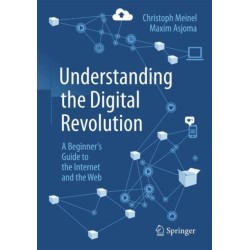 Understanding the Digital Revolution: A Beginner's Guide to the Internet and the Web