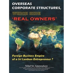 Overseas Corporate Structures, Which Hide 'Real Owners': Foreign Business Empire of a Sri Lankan Entrepreneur ?
