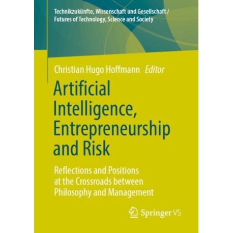Artificial Intelligence, Entrepreneurship and Risk: Reflections and Positions at the Crossroads between Philosophy and Management