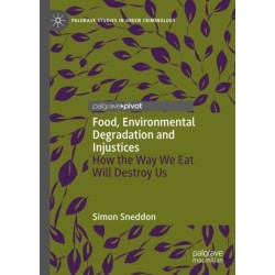 Food, Environmental Degradation and Injustices: How the Way We Eat Will Destroy Us