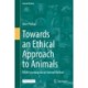 Towards an Ethical Approach to Animals: A Life Learning about Animal Welfare