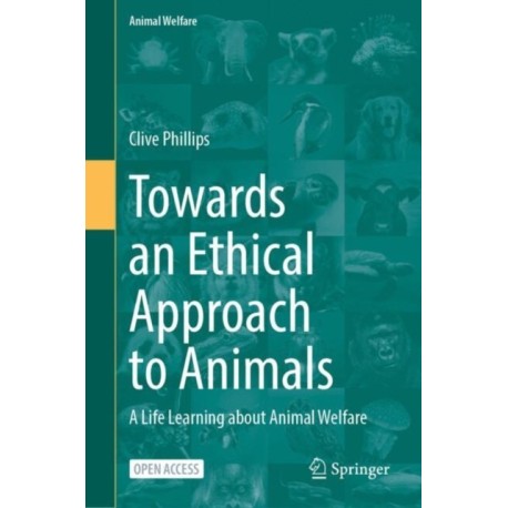 Towards an Ethical Approach to Animals: A Life Learning about Animal Welfare