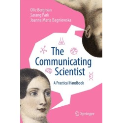 The Communicating Scientist: A Practical Handbook