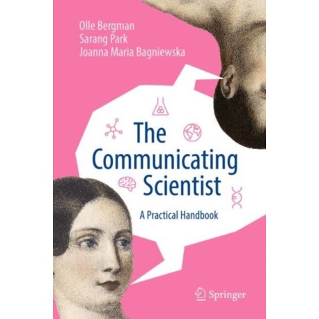 The Communicating Scientist: A Practical Handbook