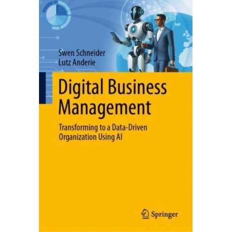 Digital Business Management: Transforming to a Data-Driven Organization Using AI