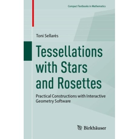 Tessellations with Stars and Rosettes: Practical Constructions with Interactive Geometry Software