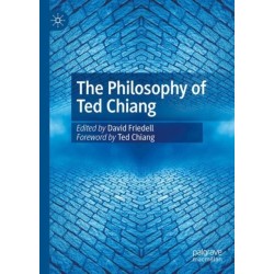 The Philosophy of Ted Chiang