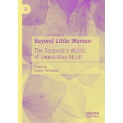 Beyond Little Women: The Secondary Works of Louisa May Alcott