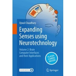 Expanding Senses using Neurotechnology: Volume 2 - Brain Computer Interfaces and their Applications