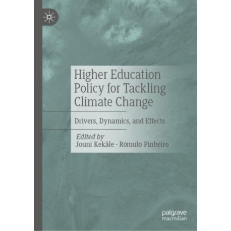 Higher Education Policy for Tackling Climate Change: Drivers, Dynamics, and Effects
