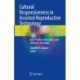 Cultural Responsiveness in Assisted Reproductive Technology: Best Practices for Clinics and Affiliated Providers