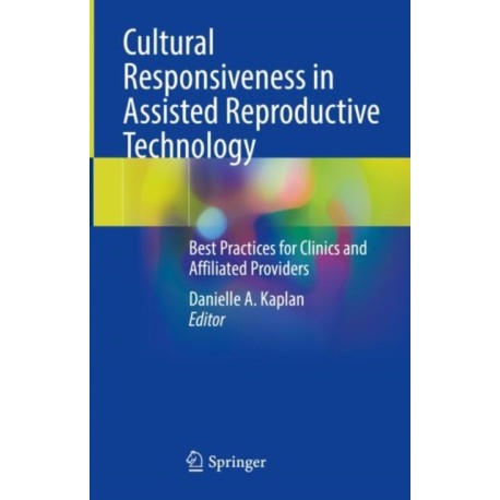 Cultural Responsiveness in Assisted Reproductive Technology: Best Practices for Clinics and Affiliated Providers