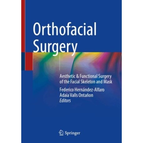 Orthofacial Surgery: Aesthetic & Functional Surgery of the Facial Skeleton and Mask