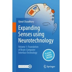 Expanding Senses using Neurotechnology: Volume 1 - Foundation of Brain-Computer Interface Technology