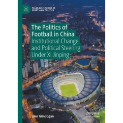 The Politics of Football in China: Institutional Change and Political Steering Under Xi Jinping