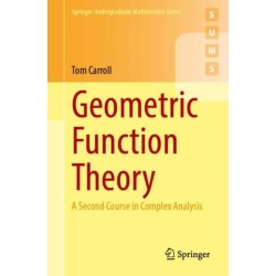 Geometric Function Theory: A Second Course in Complex Analysis