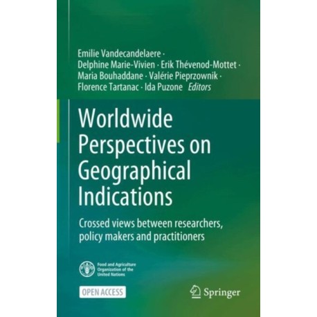 Worldwide Perspectives on Geographical Indications: Crossed views between researchers, policy makers and practitioners