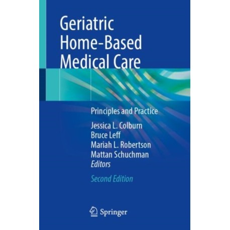 Geriatric Home-Based Medical Care: Principles and Practice