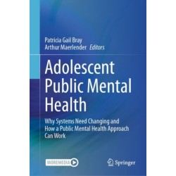 Adolescent Public Mental Health: Why Systems Need Changing and How a Public Mental Health Approach Can Work