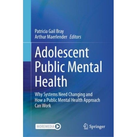 Adolescent Public Mental Health: Why Systems Need Changing and How a Public Mental Health Approach Can Work