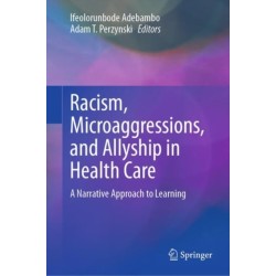 Racism, Microaggressions, and Allyship in Health Care: A Narrative Approach to Learning