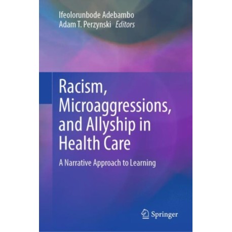 Racism, Microaggressions, and Allyship in Health Care: A Narrative Approach to Learning