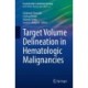 Target Volume Delineation in Hematologic Malignancies