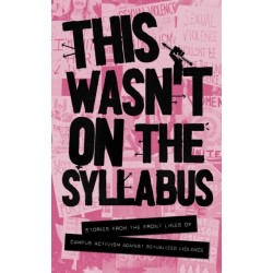 This Wasn't on the Syllabus: Stories from the Frontlines of Campus Activism Against Sexualized Violence