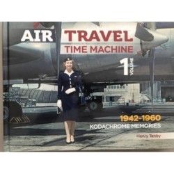 Air Travel: Time Machine: Volume 1 1942 - 1960. Kodachrome Memories