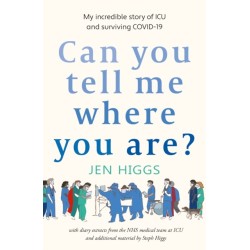 Can You Tell Me Where You Are?: my incredible story of ICU and surviving COVID-19