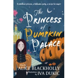 The Princess of Pumpkin Palace: a rebellious princess, a Halloween party, a recipe for magic!