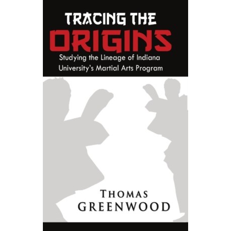 Tracing the Origins: Studying the Lineage of Indiana University's Martial Arts Program