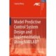 Model Predictive Control System Design and Implementation Using MATLAB®
