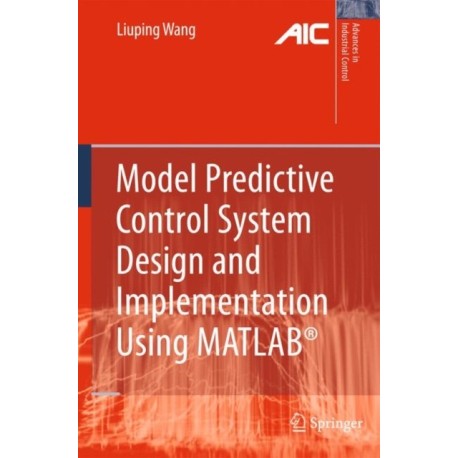 Model Predictive Control System Design and Implementation Using MATLAB®
