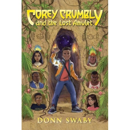 Corey Crumbly and the Lost Amulet: A Heart-stopping Adventure about Bravery, Heritage and the Power of Letting Go