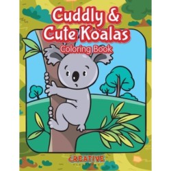 Cuddly & Cute Koalas Coloring Book