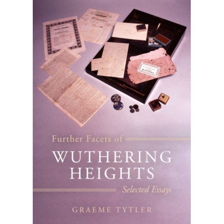 Further Facets of Wuthering Heights: Selected Essays